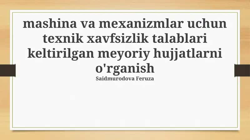 Mashina va mexanizmlar uchun texnik xavfsizlik talablari keltirilgan meyoriy hujjatlarni o'rganish 1