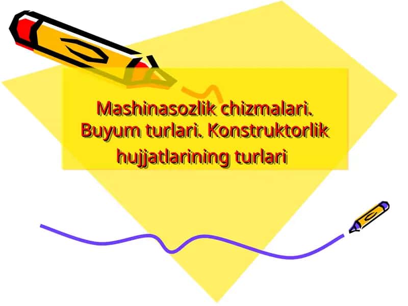 Mashinasozlik chizmalari va buyum konstruktorlik hujjatlarning turlari mavzusida 1