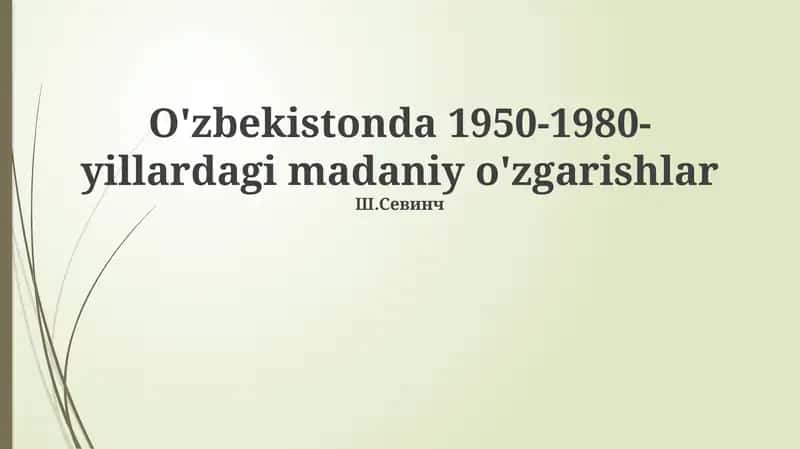 O'zbekistonda 1950-1980-yillardagi madaniy o'zgarishlar 1