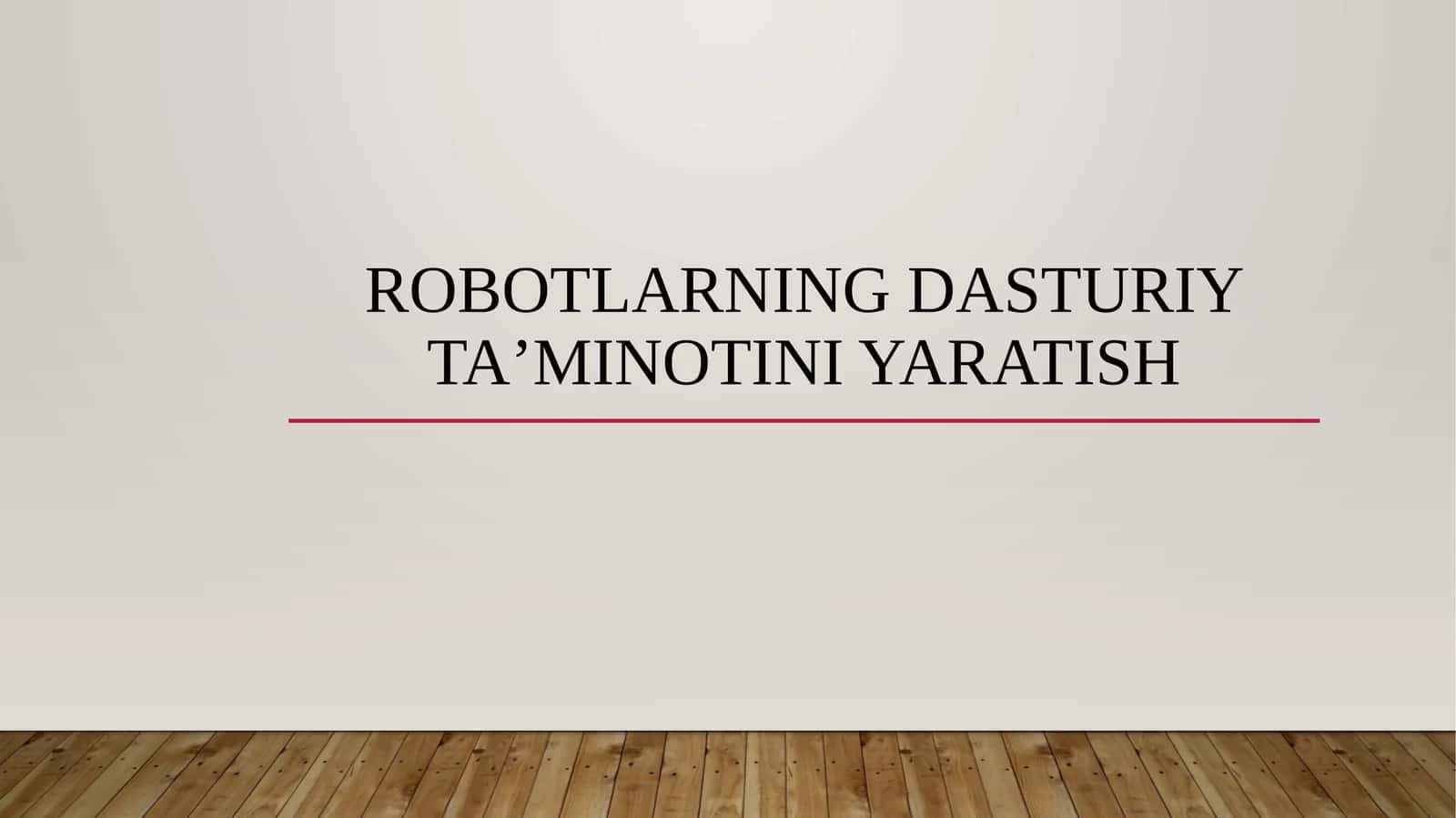 Robotlarning dasturiy ta’minotini yaratish 1