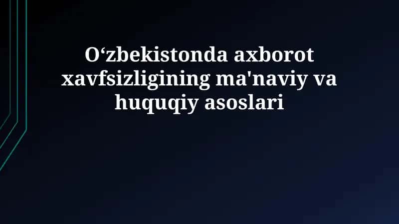 O'zbekistonda axborot xavfsizligining ma'naviy va huquqiy asoslari 1