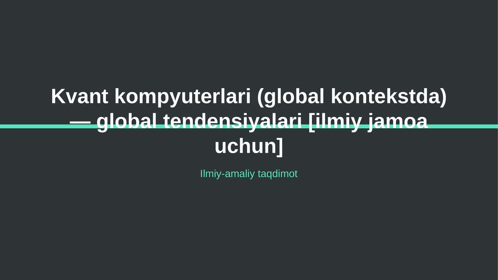Kvant kompyuterlari (global kontekstda) — global tendensiyalari [ilmiy jamoa uchun] 1