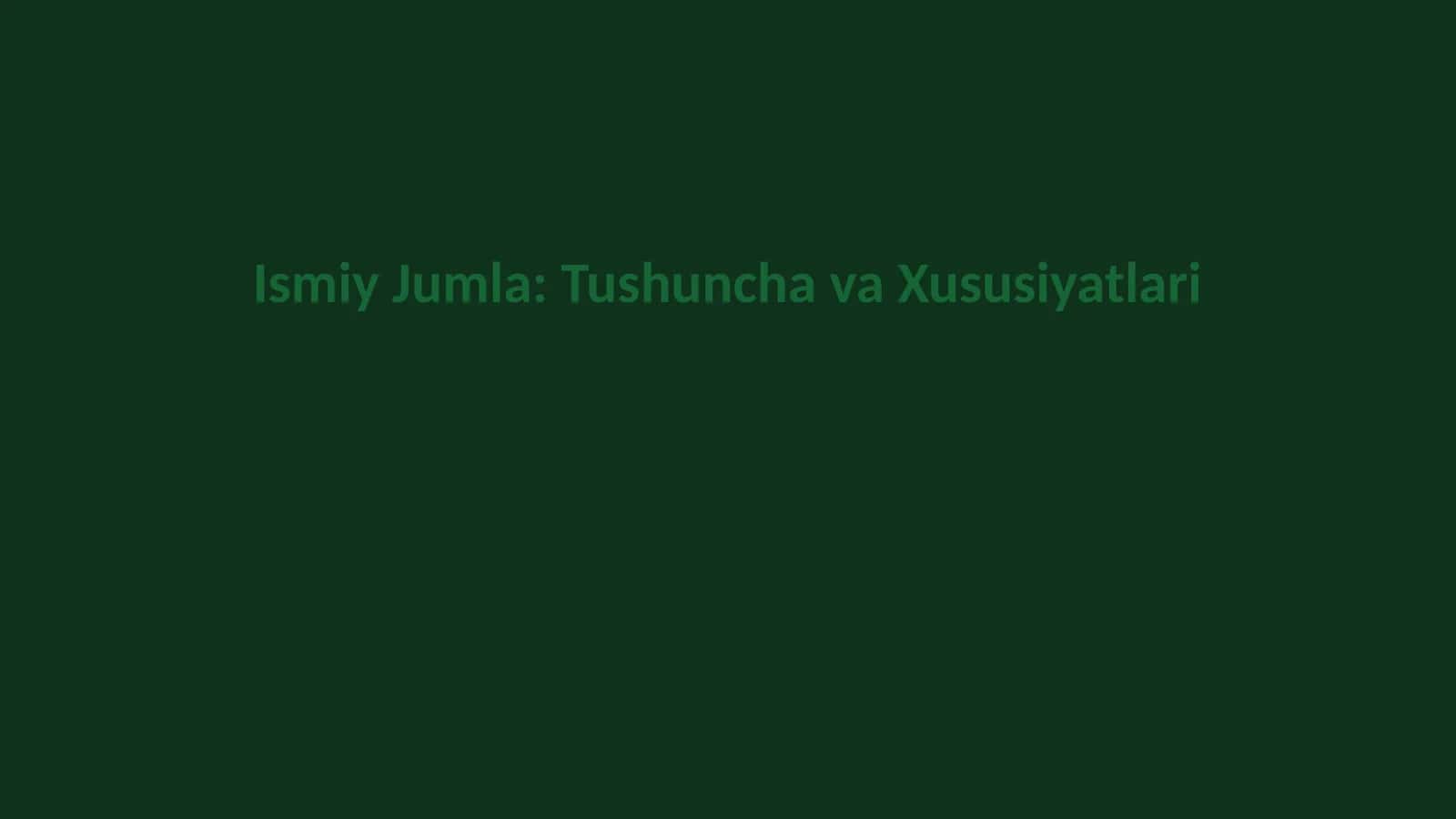 Ismiy Jumla: Tushuncha va Xususiyatlari 1