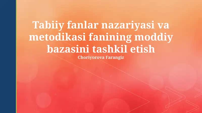 Tabiiy fanlar nazariyasi va metodikasi fanining moddiy bazasini tashkil etish 1