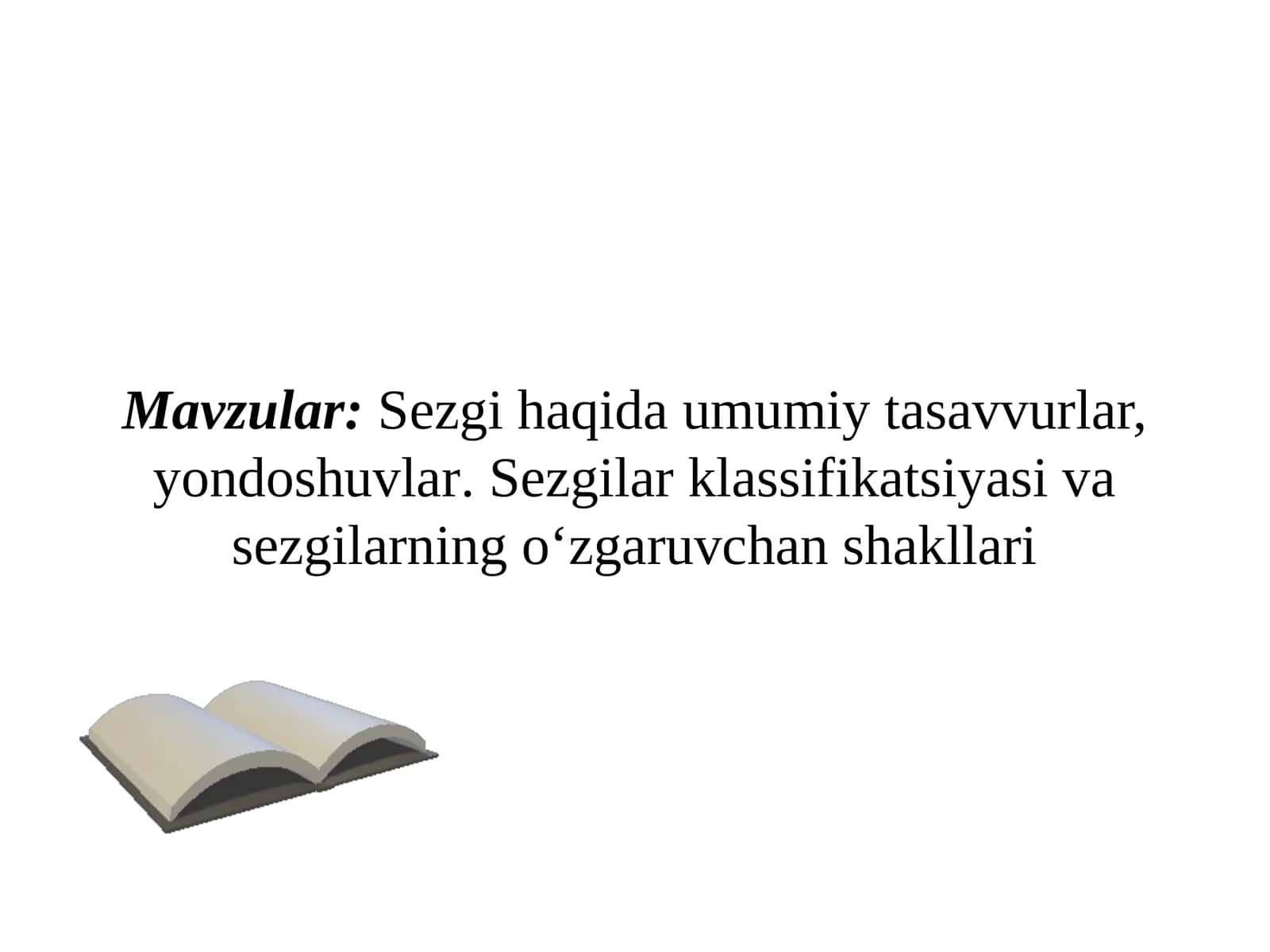 Sezgi haqida umumiy tasavvurlar, yondoshuvlar. Sezgilar klassifikatsiyasi va sezgilarning o‘zgaruvchan shakllari 1