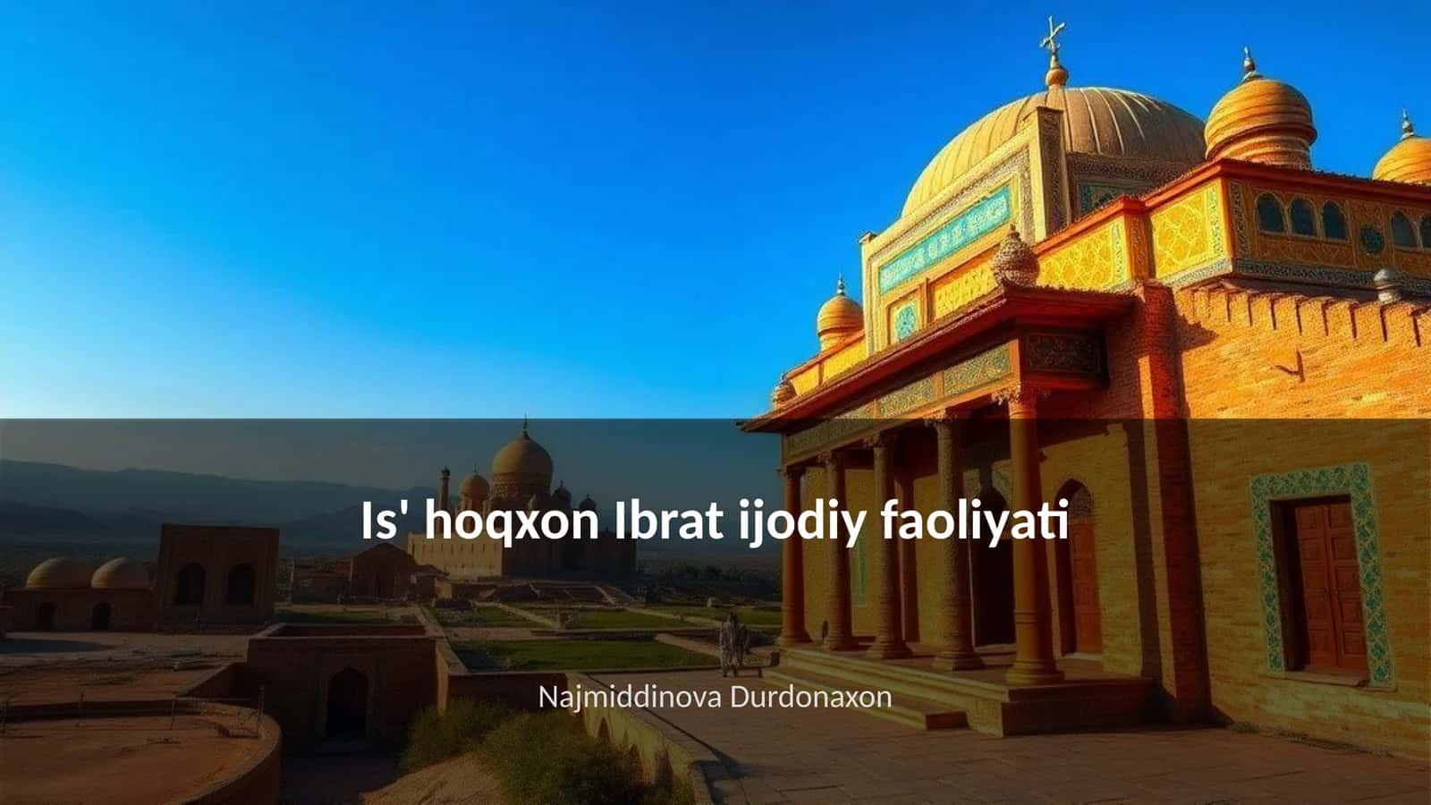 Is' hoqxon Ibrat ijodiy faoliyati 1