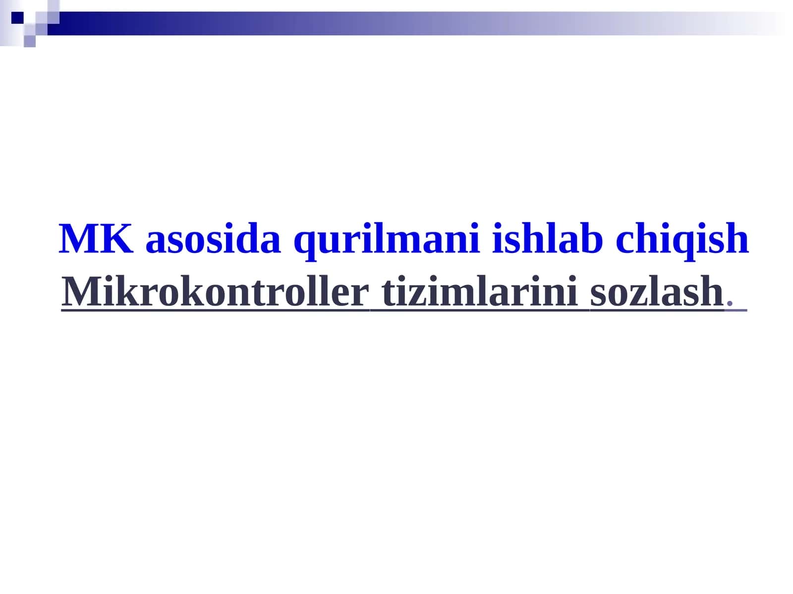 MK asosida qurilmani ishlab chiqishMikrokontrollertizimlarinisozlash 1