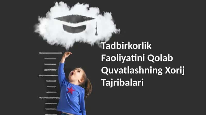 Tadbirkorlik Faoliyatini Qolab Quvatlashning Xorij Tajribalari 1