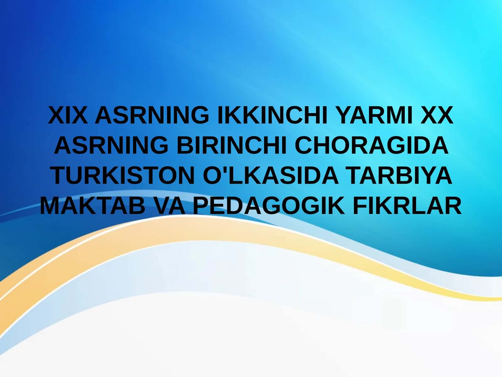 XIX ASRNING IKKINCHI YARMI XX ASRNING BIRINCHI CHORAGIDA TURKISTON O'LKASIDA TARBIYA MAKTAB VA PEDAGOGIK FIKRLAR 1