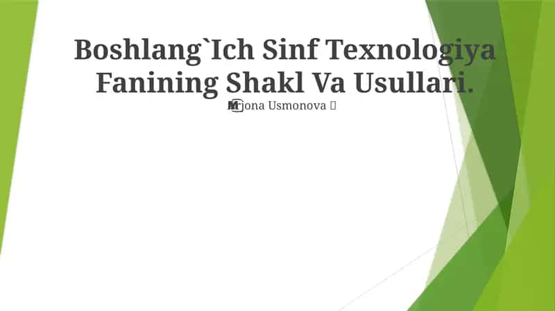 Boshlang`Ich Sinf Texnologiya Fanining Shakl Va Usullari 1