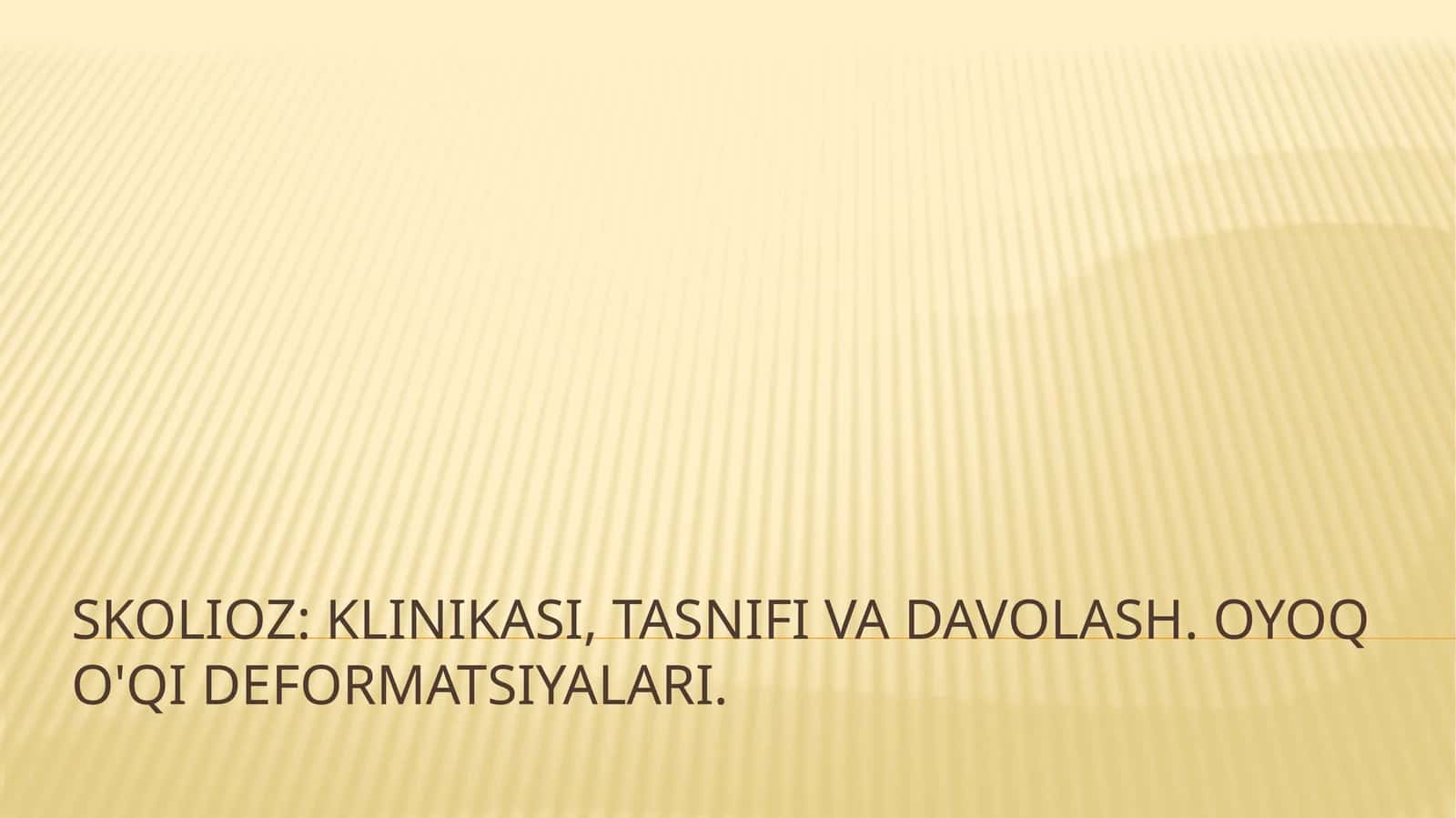 Skolioz: klinikasi, tasnifi va davolash. Oyoq o'qi deformatsiyalari 1