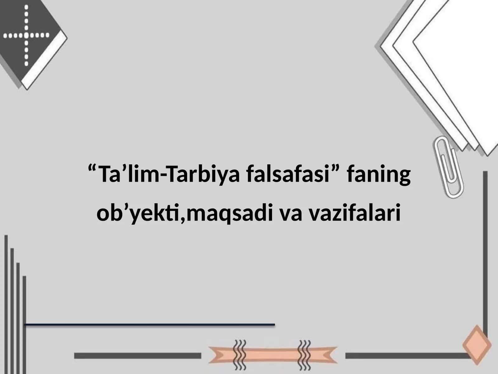 Ta’lim-Tarbiya falsafasi fanining ob’yekti, maqsadi va vazifalari 1