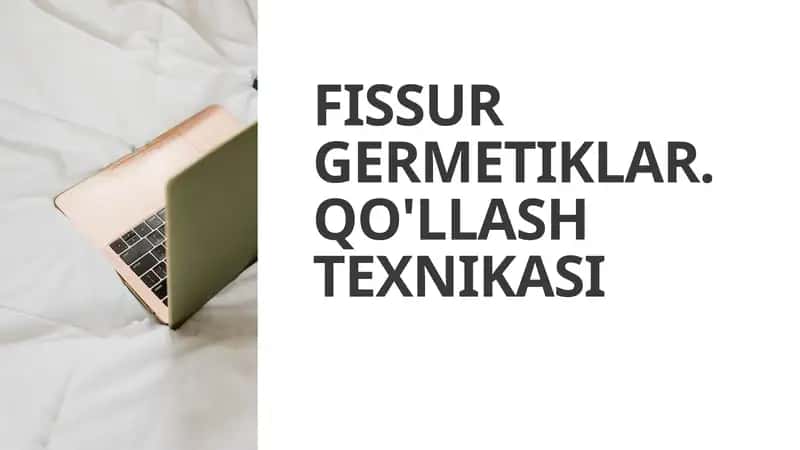 FISSUR GERMETIKLAR. QO'LLASH TEXNIKASi 1