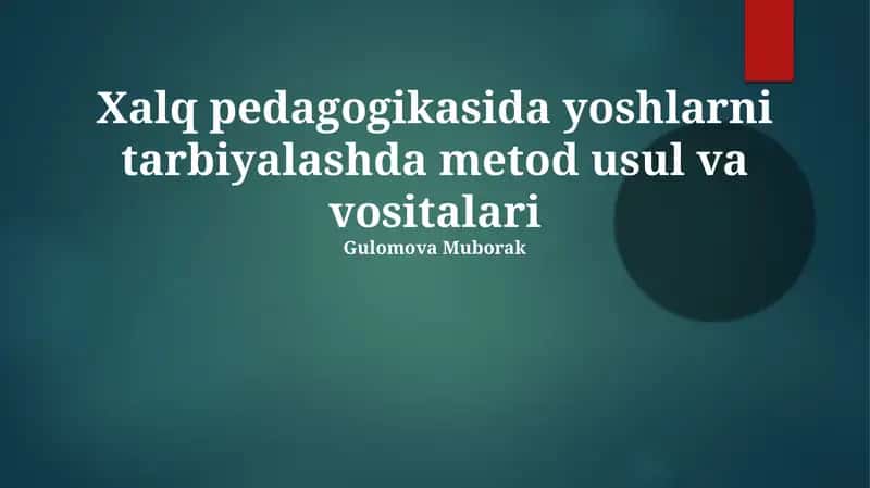 Xalq pedagogikasida yoshlarni tarbiyalashda metod usul va vositalari 1