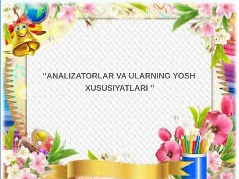 ANALIZATORLAR VA ULARNING YOSH XUSUSIYATLARI 1