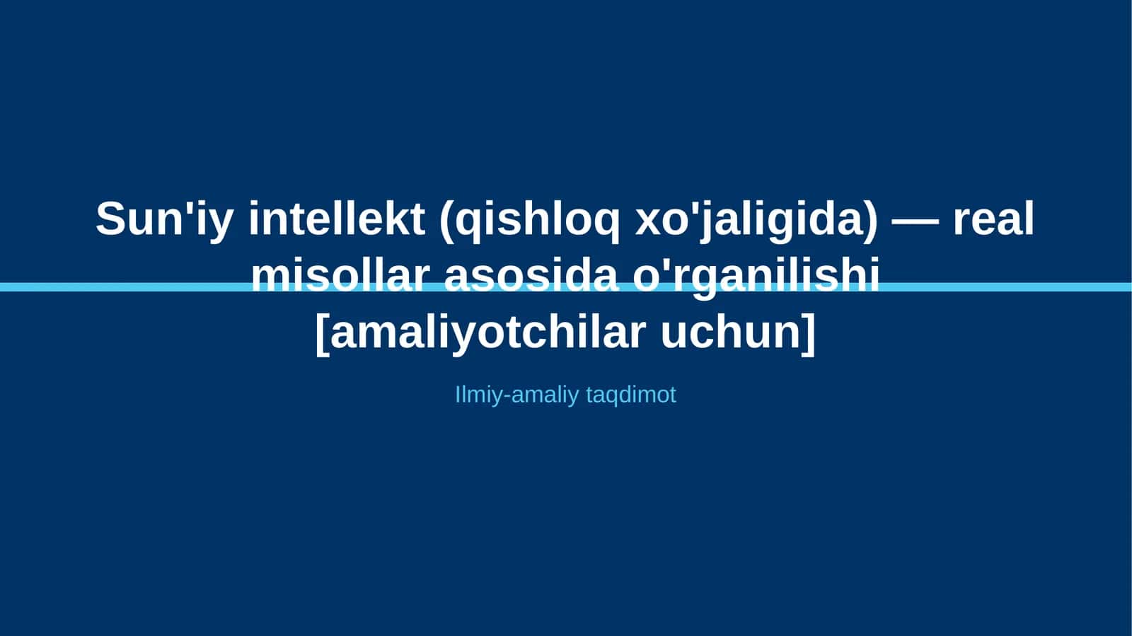 Sun'iy intellekt (qishloq xo'jaligida) — real misollar asosida o'rganilishi [amaliyotchilar uchun] 1