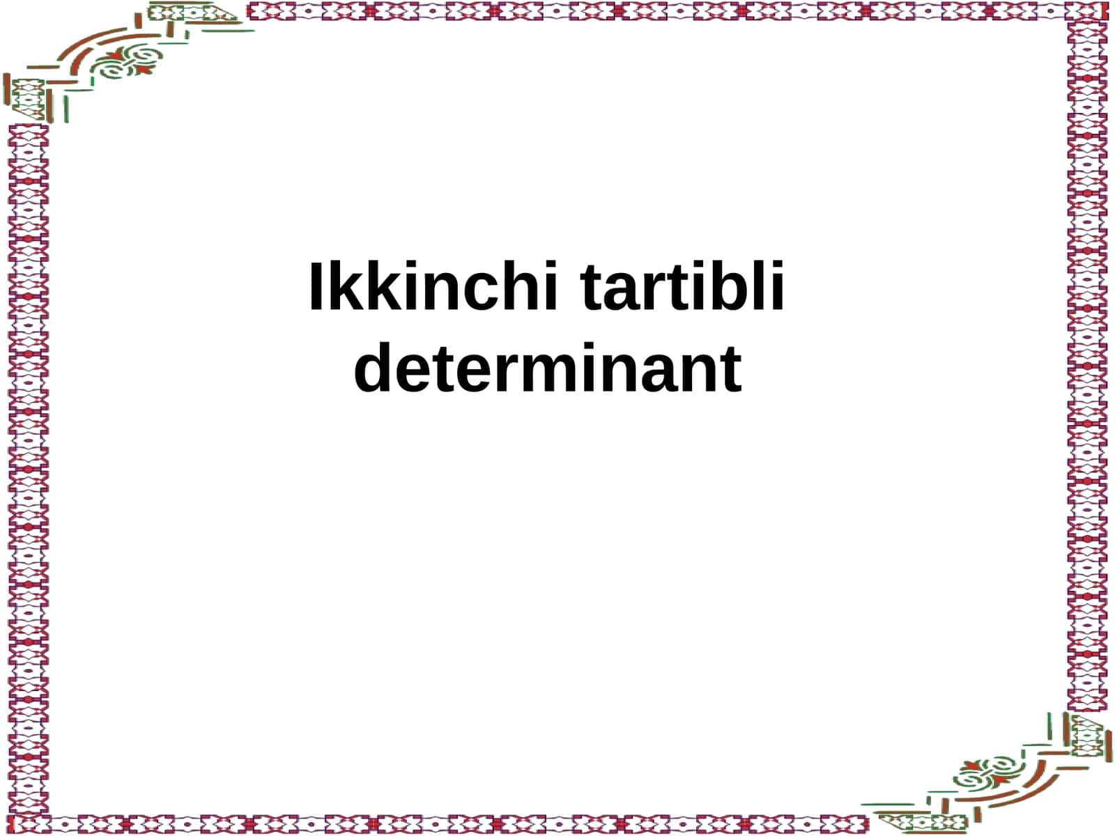 Ikkinchitartiblideterminant 1