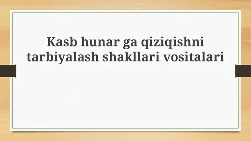 Kasbhunarga qiziqishni shakllantirish shakllari va vositalari 1
