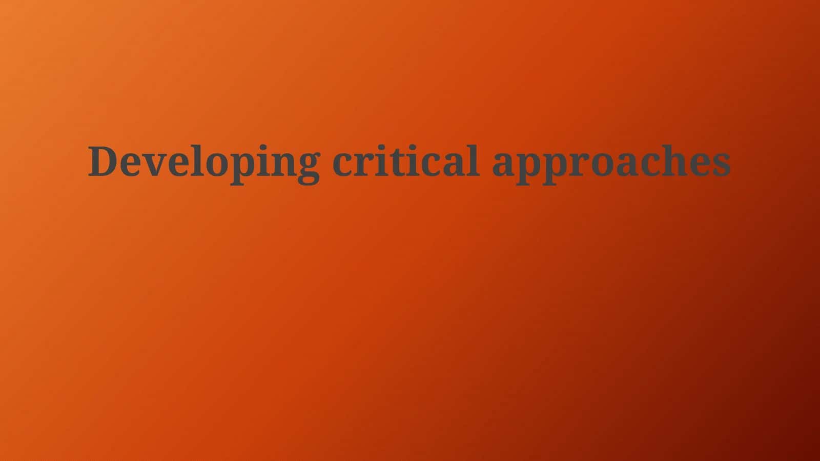 Developing critical approaches 1