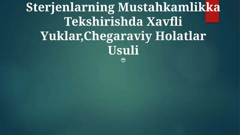 Sterjenlarning Mustahkamlikka Tekshirishda Xavfli Yuklar,Chegaraviy Holatlar Usuli 1