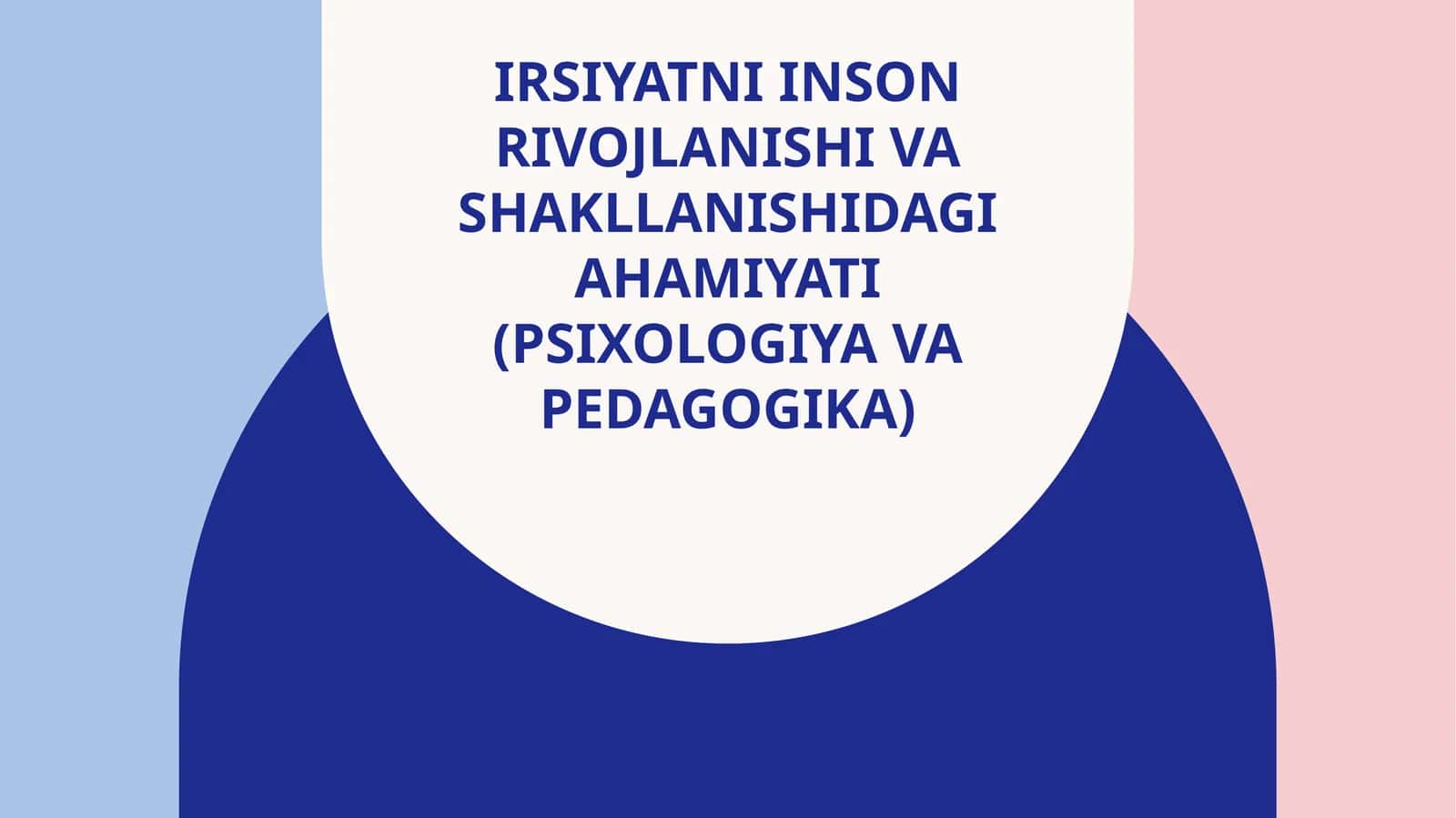 Irsiyatni inson rivojlanishi va shakllanishida ahamiyati (psixologiya va pedagogika) 1
