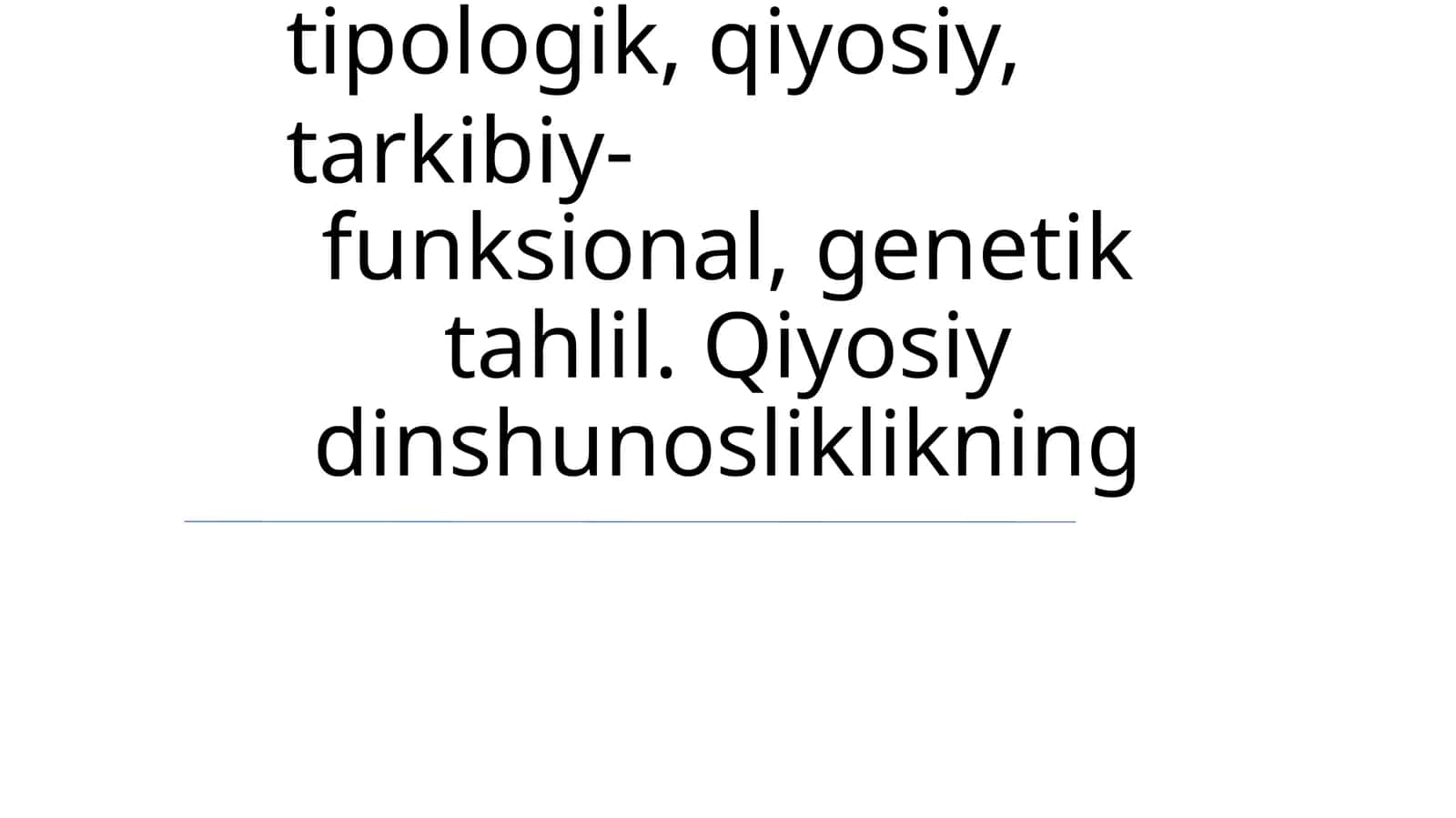 Dinlarni tadqiq etish metodologiyasi: tipologik, qiyosiy, tarkibiy-funksional, genetik tahlil. Qiyosiydinshunosliklikning 1