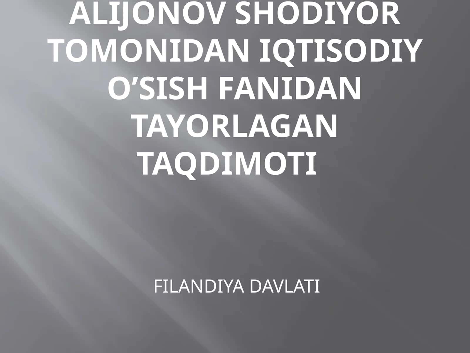 Fargona politexnika institutu72I-20 guruxiALIJONOV SHODIYORtomonidan iqtisodiy o’sish FANIDAN tayorlagan taqdimot 1