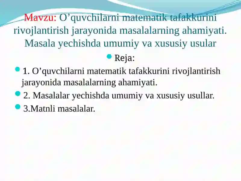 O’quvchilarni matematik tafakkurini rivojlantirish jarayonida masalalarning ahamiyati. Masala yechishda umumiy va xususiy usular