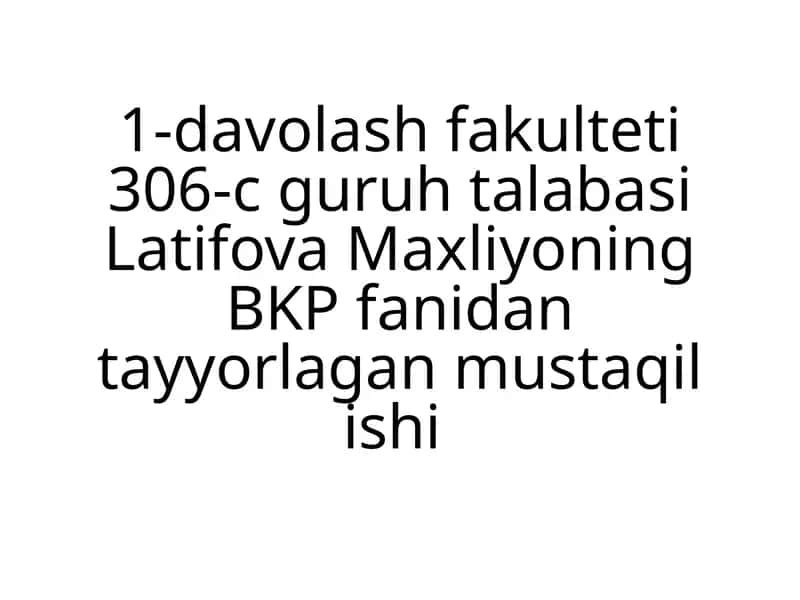 Latifova Maxliyo 1-davolash fakulteti 306-c guruh talabasi 1