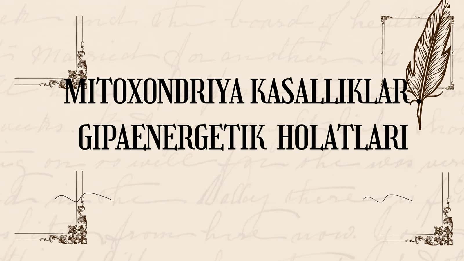 MITOXONDRIYA KASALLIKLAR. GIPOENERGETIK HOLATLARI 1