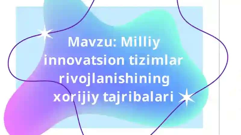 Milliy innovatsion tizimlar rivojlanishining xorijiy tajribalari