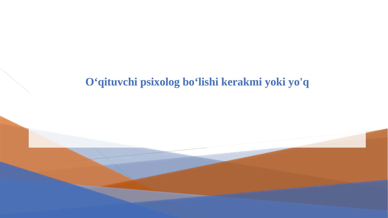 O‘qituvchi psixolog bo‘lishi kerakmi yoki yo'q 1