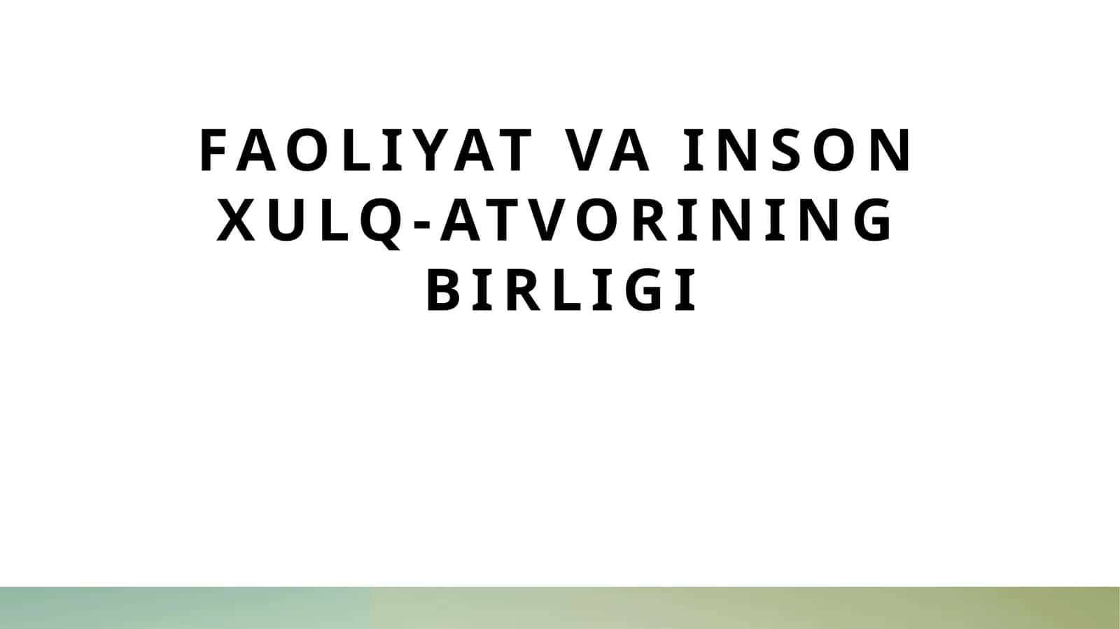 Faoliyat va inson xulq-atvorining birligi 1