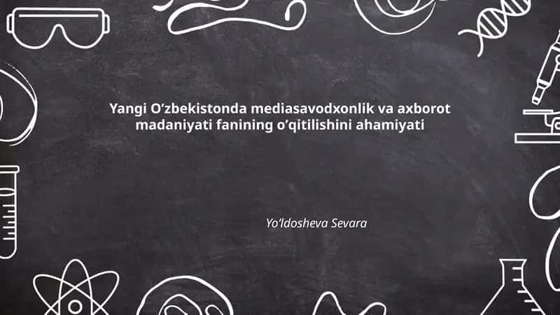 Yangi Oʼzbekistonda mediasavodxonlik va axborot madaniyati fanining oʼqitilishini ahamiyati 1