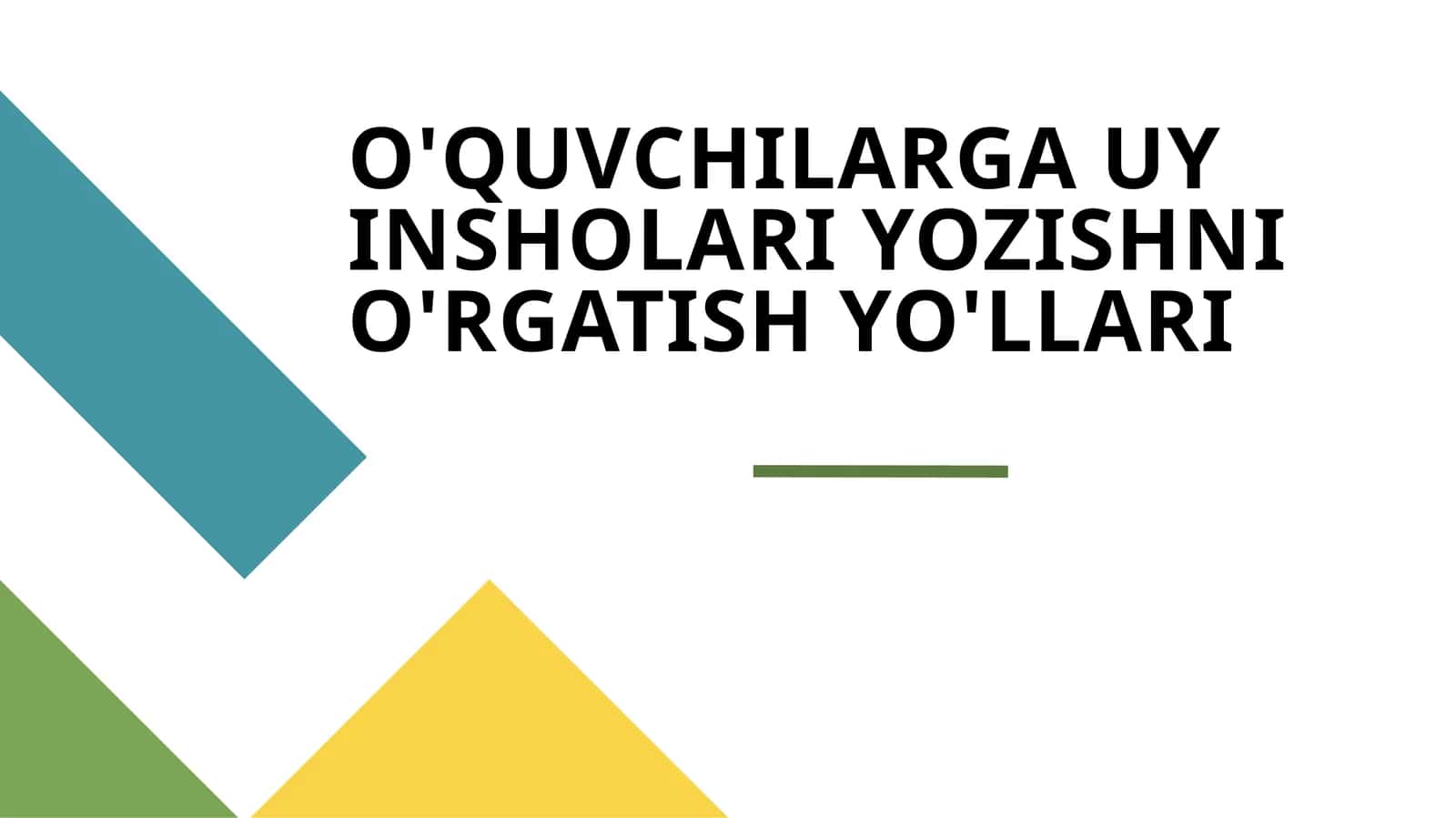 O'QUVCHILARGA UY INSHOLARI YOZISHNI O'RGATISH YO'LLARI 1