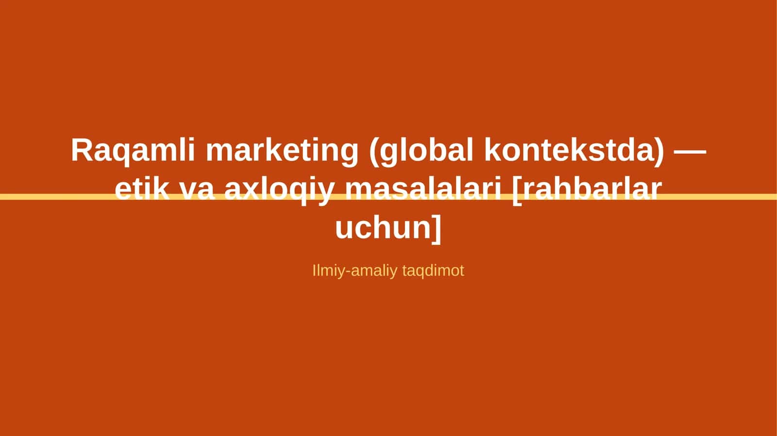Raqamli marketing (global kontekstda) — etik va axloqiy masalalari [rahbarlar uchun] 1