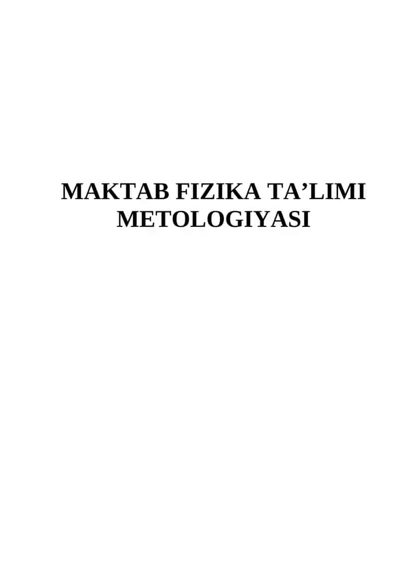 MAKTAB FIZIKA TA’LIMI METOLOGIYASI 1