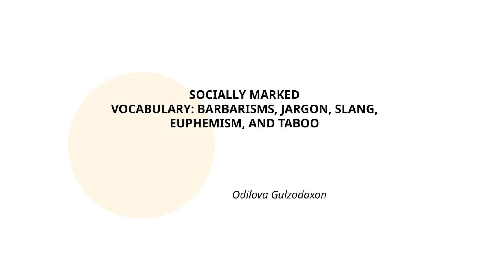 SOCIALLY MARKED VOCABULARY: BARBARISMS, JARGON, SLANG, EUPHEMISM, AND TABOO 1