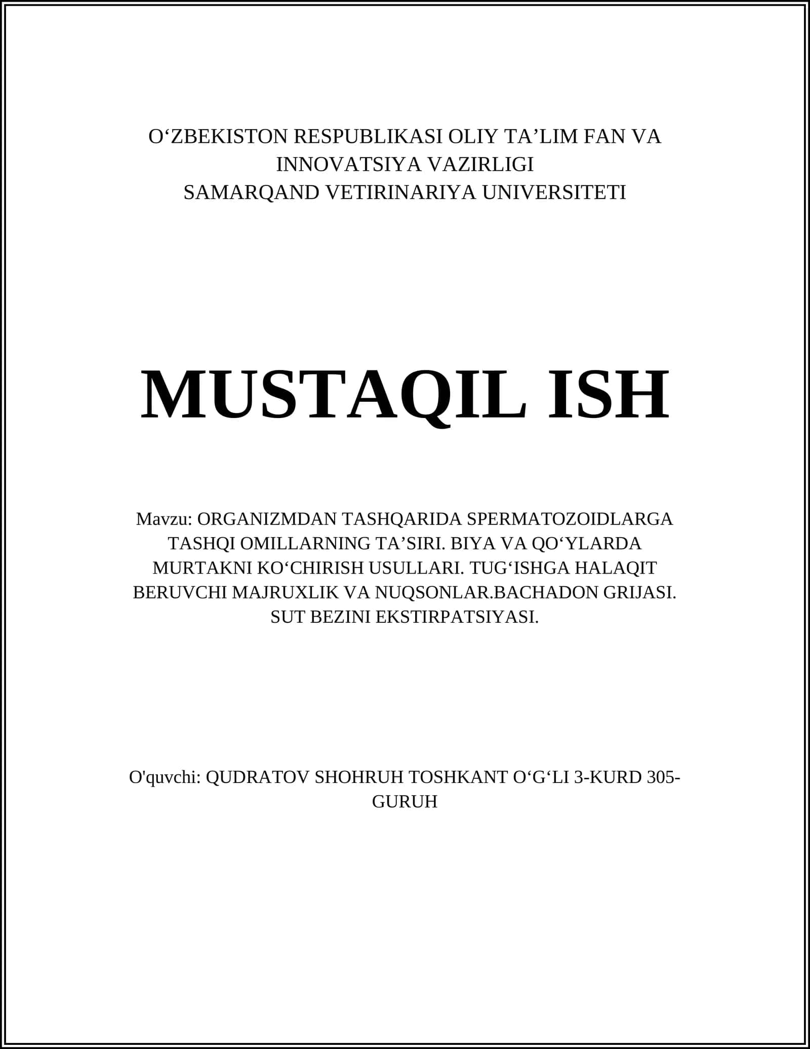 ORGANIZMDAN TASHQARIDA SPERMATOZOIDLARGA TASHQI OMILLARNING TAʼSIRI. BIYA VA QOʻYLARDA MURTAKNI KOʻCHIRISH USULLARI. TUGʻISHGA HALAQIT BERUVCHI MAJRUXLIK VA NUQSONLAR.BACHADON GRIJASI. SUT BEZINI EKSTIRPATSIYASI 1