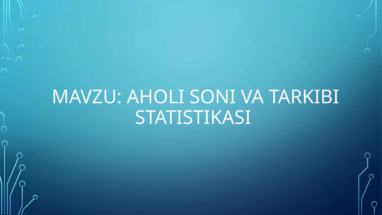 Aholi soni va tarkibi statistikasi 1