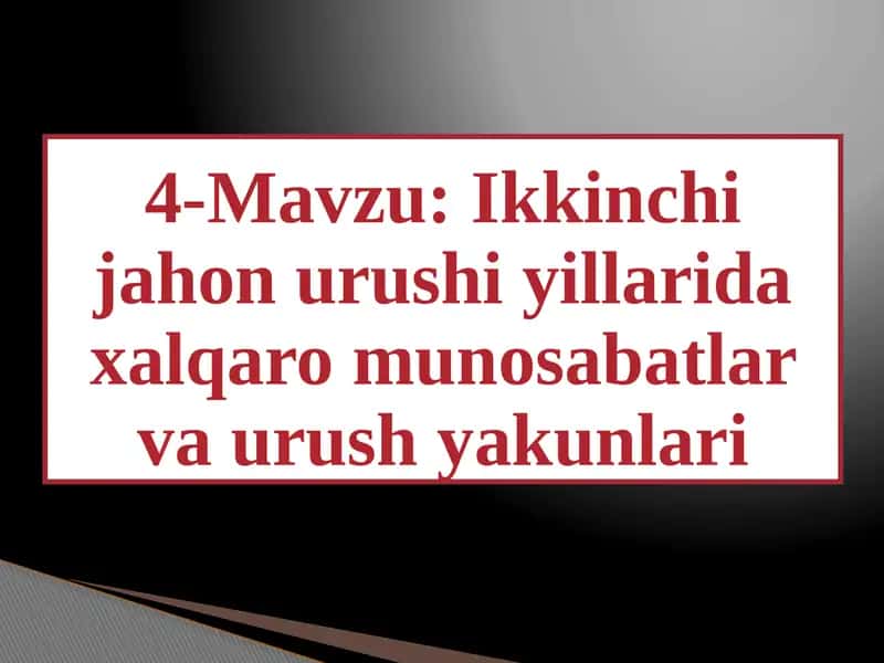 Ikkinchijahon urushiyillarida xalqaromunosabatlar va urush yakunlari 1