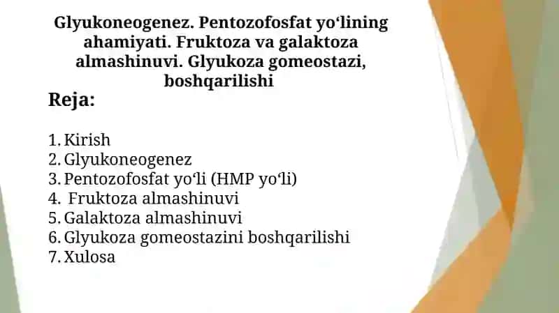 Glyukoneogenez. Pentozofosfat yo‘lining ahamiyati. Fruktoza va galaktoza almashinuvi. Glyukoza gomeostazi, boshqarilishi