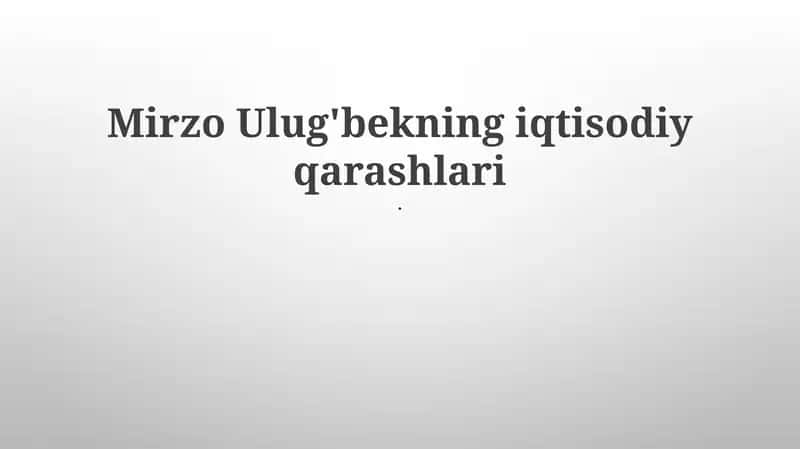 Mirzo Ulug'bekning iqtisodiy qarashlari 1