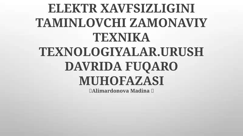 ELEKTR XAVFSIZLIGINI TAMINLOVCHI ZAMONAVIY TEXNIKA TEXNOLOGIYALAR.URUSH DAVRIDA FUQARO MUHOFAZASI 1