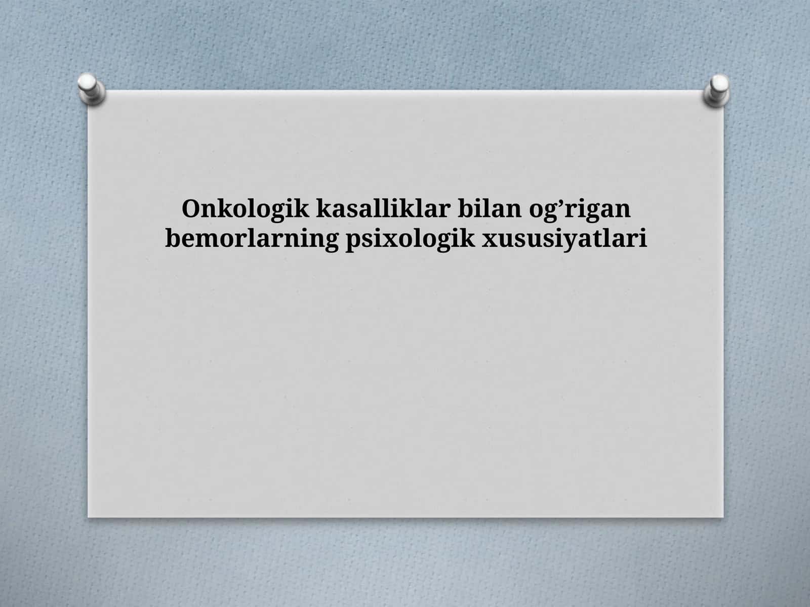 Onkologik kasalliklar bilan og‘rigan bemorlarning psixologik xususiyatlari 1