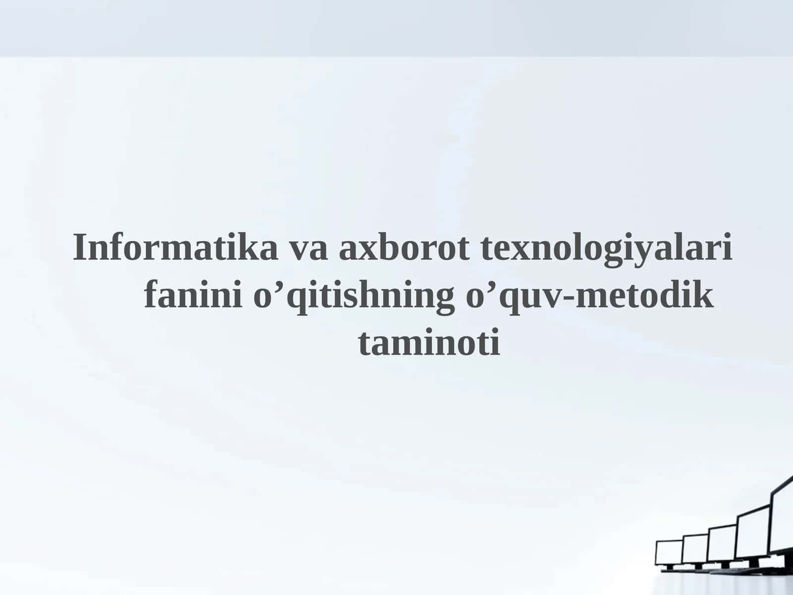 Informatika va axborot texnologiyalari fanini o’qitishning o’quv-metodik taminoti 1
