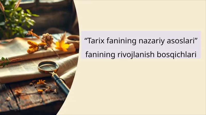 "Tarix fanining nazariy asoslari" fanining rivojlanish bosqichlari 1