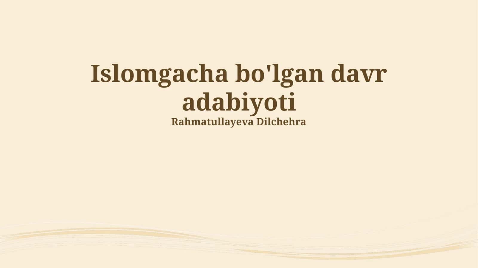 Islomgacha bo'lgan davr adabiyoti 1