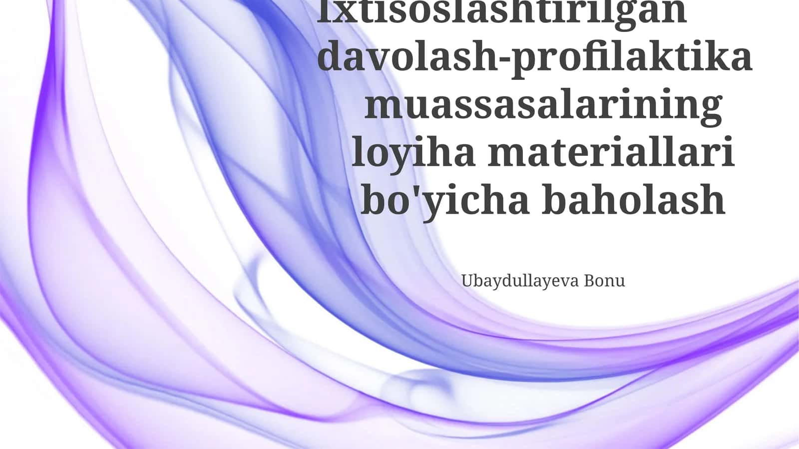 Ixtisoslashtirilgan davolash-profilaktika muassasalarining loyiha materiallari bo'yicha baholash 1