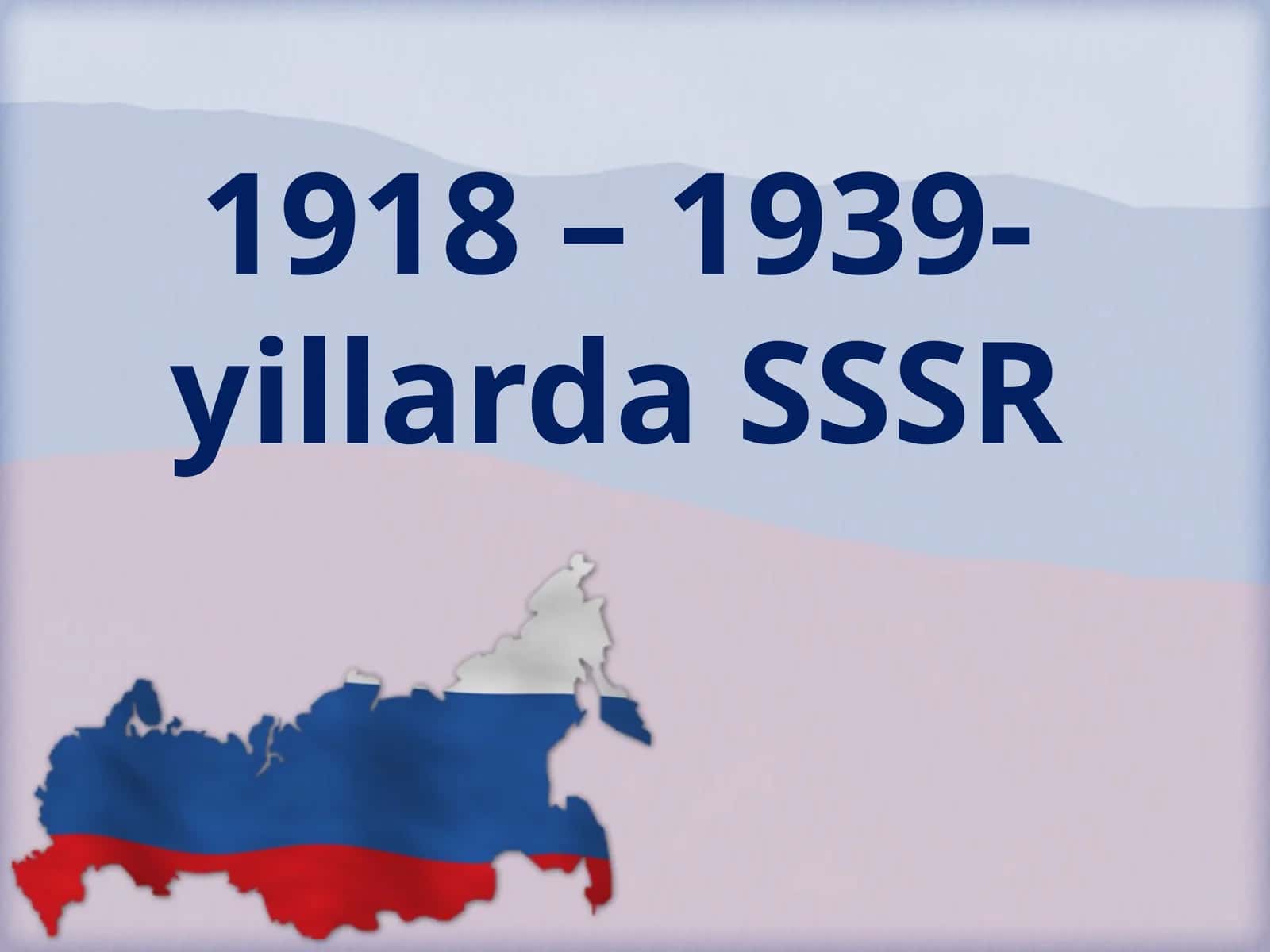 1918 – 1939-yillarda SSSR 1